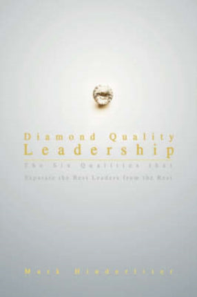 Diamond Quality Leadership The Six Qualities That