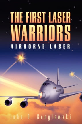 The First Laser Warriors Airborne Laser