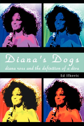 Dianas Dogs Diana Ross and the Definition of a Diva