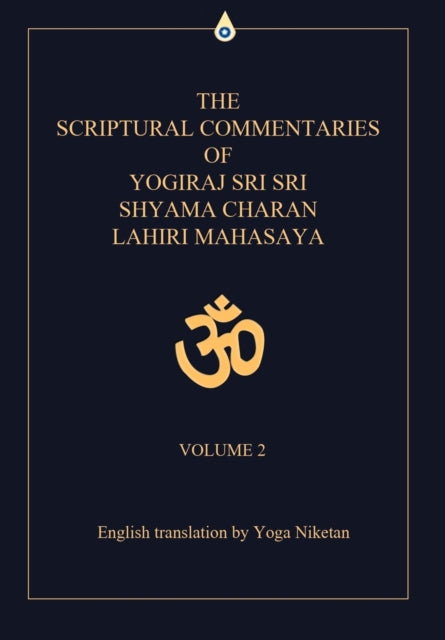 The Scriptural Commentaries of Yogiraj Sri Sri Shyama Charan Lahiri Mahasaya