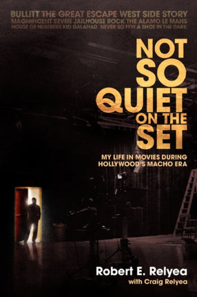 Not So Quiet on the Set My Life in Movies During Hollywoods Macho Era