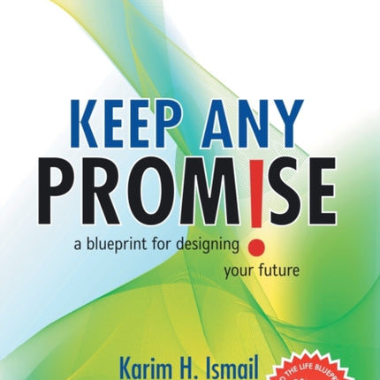 Keep Any Promise A Blueprint for Designing Your Future