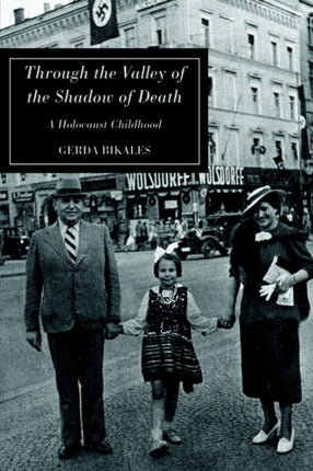 Through the Valley of the Shadow of Death A Holocaust Childhood