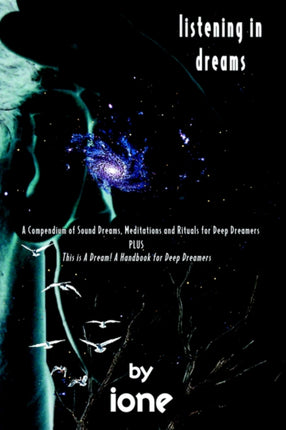 Listening in Dreams A Compendium of Sound Dreams Meditations And Rituals for Deep Dreamers
