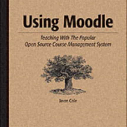 Using Moodle Teaching with the Popular Open Source Course Management System Community Press