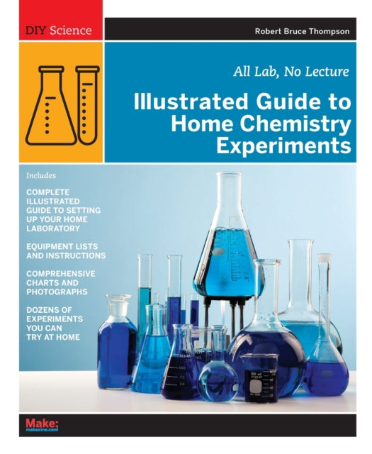 Illustrated Guide to Home Chemistry Experiments: All Lab, No Lecture