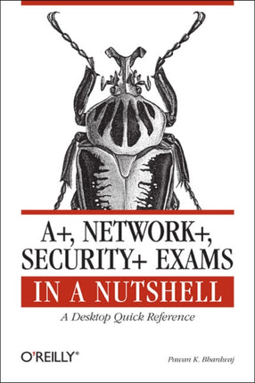 A+, Network+, Security+ Exams in a Nutshell