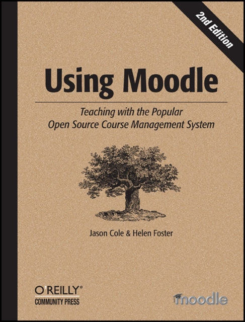 Using Moodle: Teaching with the Popular Open Source Course Management System