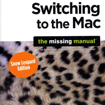 Switching to the Mac: The Missing Manual: Snow Leopard Edition