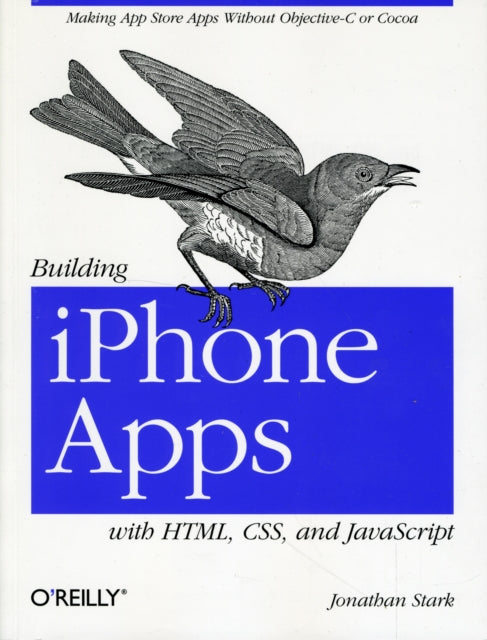 Building iPhone Apps with HTML, CSS, and JavaScript: Making App Store Apps without Objective-C or Cocoa