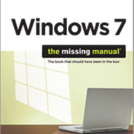 Windows 7: The Missing Manual: The Book That Should Have Been in the Box