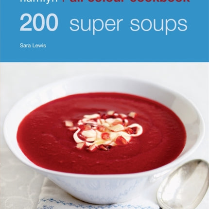 Hamlyn All Colour Cookery 200 Super Soups Hamlyn All Color Cookbook