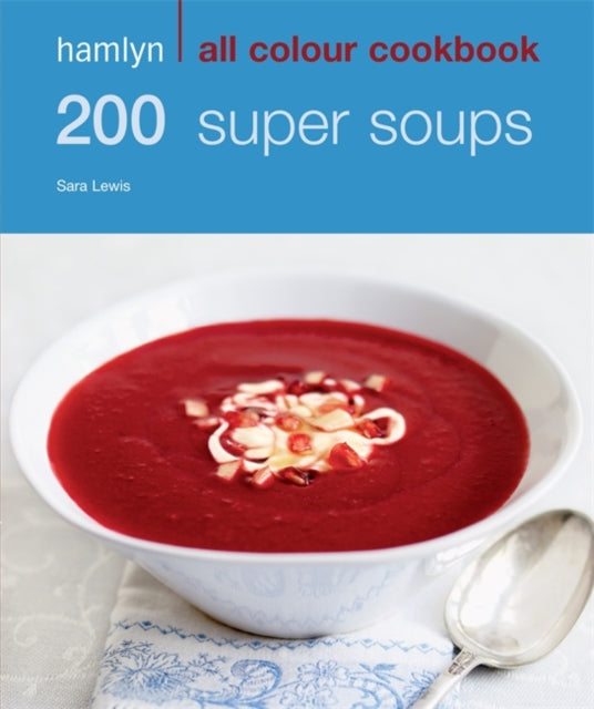 Hamlyn All Colour Cookery 200 Super Soups Hamlyn All Color Cookbook