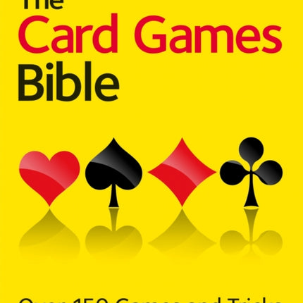 The Card Games Bible: Over 150 games and tricks