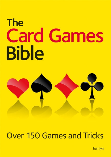 The Card Games Bible: Over 150 games and tricks