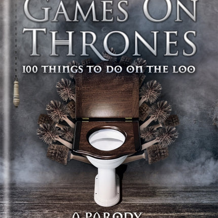 Games on Thrones: 100 things to do on the loo