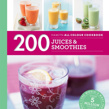 Hamlyn All Colour Cookery: 200 Juices & Smoothies: Hamlyn All Colour Cookbook