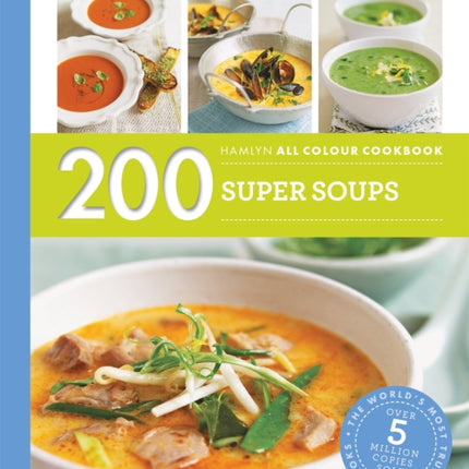 Hamlyn All Colour Cookery: 200 Super Soups: Hamlyn All Colour Cookbook