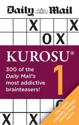 Daily Mail Kurosu Volume 1: 300 of the Daily Mail's most addictive brainteaser puzzles