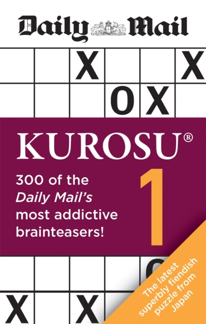 Daily Mail Kurosu Volume 1: 300 of the Daily Mail's most addictive brainteaser puzzles