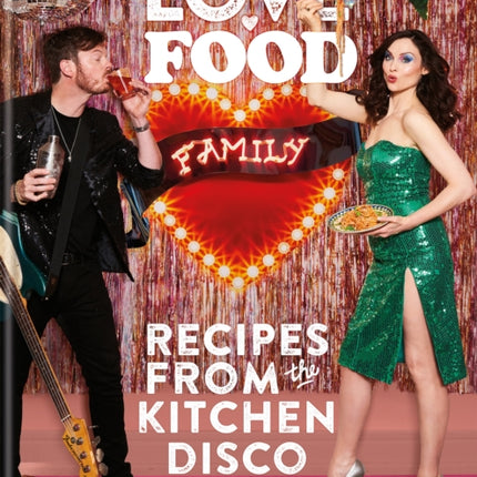 Love. Food. Family: Recipes from the Kitchen Disco