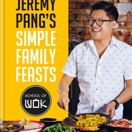 Jeremy Pang's School of Wok: Simple Family Feasts