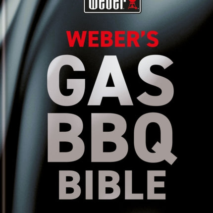 Weber's Gas Barbecue Bible