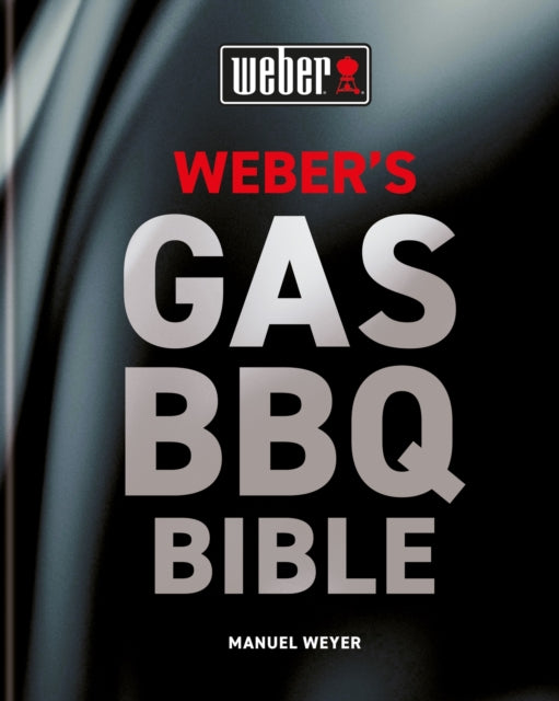 Weber's Gas Barbecue Bible