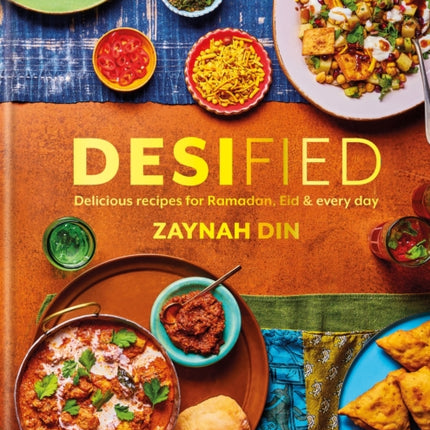 Desified: Delicious recipes for Ramadan, Eid & every day