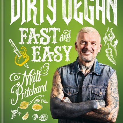 Dirty Vegan Fast and Easy: Totally awesome vegan recipes