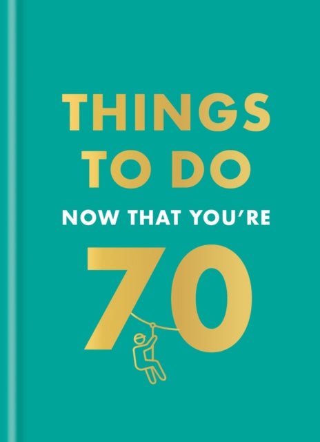 Things to Do Now That Youre 70