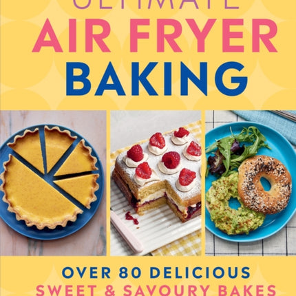 Ultimate Air Fryer Baking