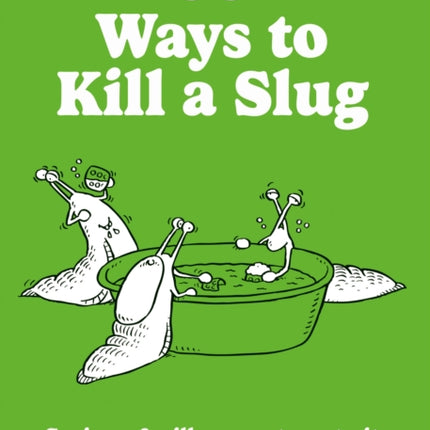 50 Ways to Kill a Slug