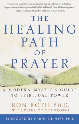 Healing Path of Prayer the A Modern Mystics Guide to Spiritual Power