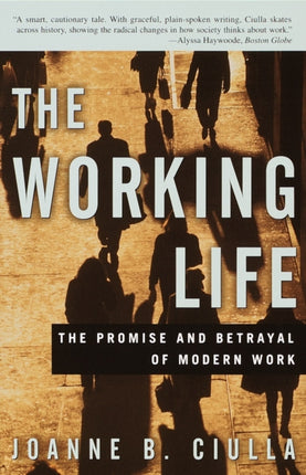 Working Life The Promise and Betrayal of Modern Work