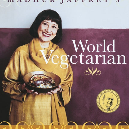 Madhur Jaffrey's World Vegetarian: More Than 650 Meatless Recipes from Around the World: A Cookbook