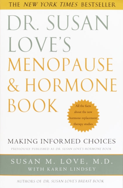 Dr. Susan Love's Menopause and Hormone Book: Making Informed Choices All the facts about the new hormone replacement therapy studies