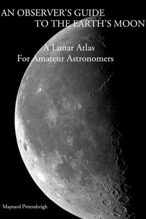 An Observers Guide to the Earths Moon