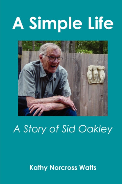 A Simple Life A Story of Sid Oakley