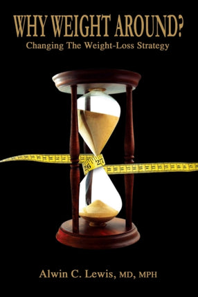 Why Weight Around Changing The Weight Loss Strategy