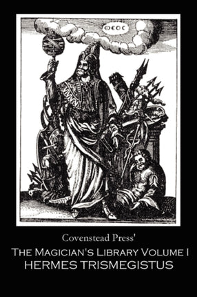 The Magicians Library Volume I Hermes Trismegistus 1