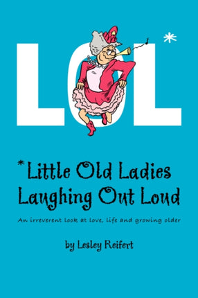 LOL Little Old Ladies Laughing Out Loud