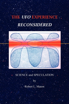 The UFO Experience Reconsidered Science and Speculation