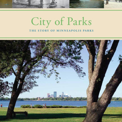 City of Parks: The Story of Minneapolis Parks