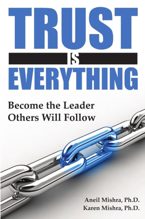 Trust Is Everything Become the Leader Others Will