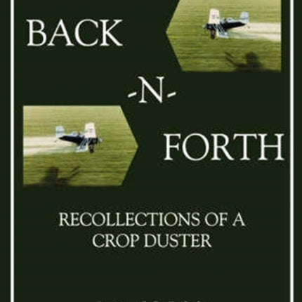 BackNForth Recollections of a Crop Duster BackNForth Recollections of a Crop Duster Color Paperback
