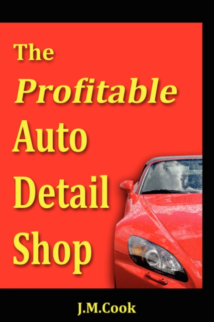 The Profitable Auto Detail Shop  How to Start and