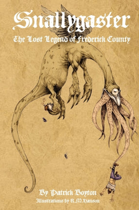 Snallygaster the Lost Legend of Frederick County