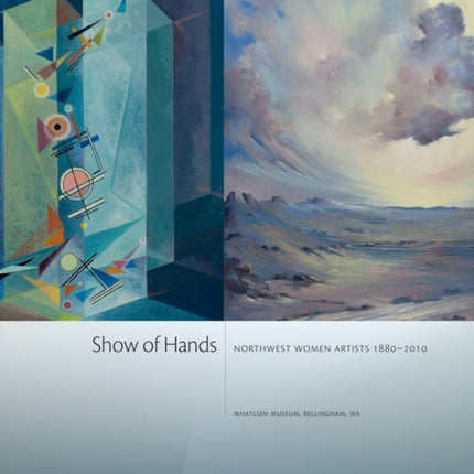 Show of Hands: Northwest Women Artists 1880-2010