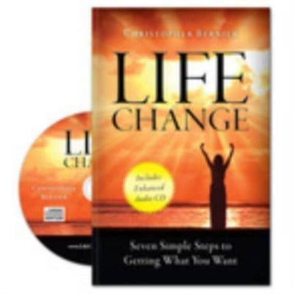 Life Change: Seven Simple Steps to Getting What You Want